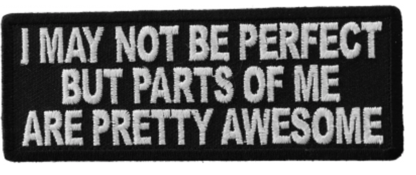 I May Not Be Perfect But Parts Of Me Are Pretty Awesome Patch